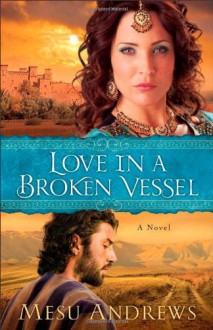 Love In A Broken Vessel - Mesu Andrews