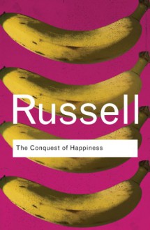 The Conquest of Happiness (Routledge Classics) - Bertrand Russell