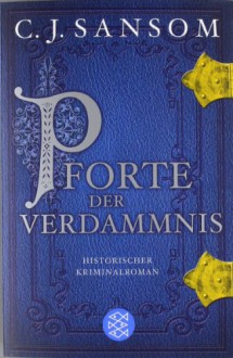 Pforte der Verdammnis - C.J. Sansom