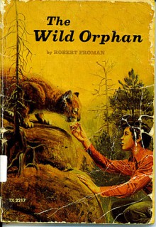 The Wild Orphan - Robert Froman, Mort Kuntsler