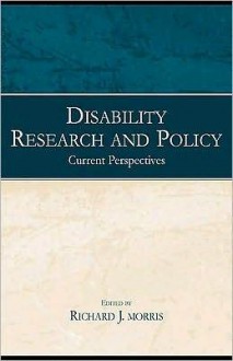 Disability Research and Policy: Current Perspectives - Richard J. Morris