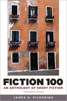 Fiction 100: An Anthology of Short Fiction - James H. Pickering