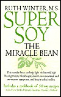 Super Soy: The Miracle Bean - Ruth Winter