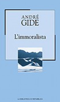 L'immoralista - André Gide, Eugenia Scarpellini