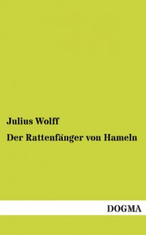 Der Rattenfänger von Hameln (German Edition) - Julius Wolff