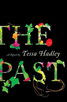 The Past: A Novel - Tessa Hadley