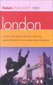 Fodor's Pocket London 2001: The All-in-One Guide to the Best of the City Packed with Places to Eat, Sleep, S hop and Explore (Pocket Guides) - Fodor's