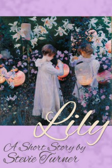 Lily: A Short Story - Stevie Turner