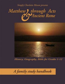 Matthew through Acts & Ancient Rome - Sonya Shafer