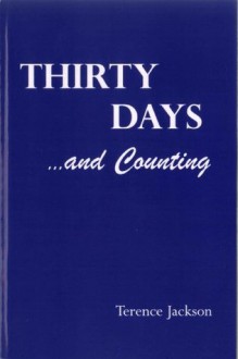 Thirty Days and Counting - Terence Jackson