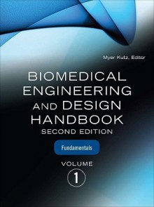 Biomedical Engineering & Design Handbook Set - Myer Kutz