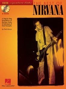 The Best of Nirvana: A Step-By-Step Breakdown of the Bass Styles & Techniques of Chris Novoselic - Chad Johnson, Nirvana