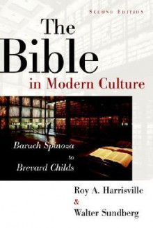 The Bible in Modern Culture: Baruch Spinoza to Brevard Childs - Roy A. Harrisville