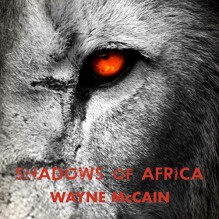 Shadows of Africa - Wayne McCain