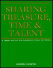 Sharing Treasure, Time, and Talent: A Parish Manual for Sacrificial Giving or Tithing - Joseph M. Champlin