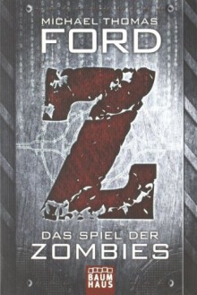 Z - Das Spiel der Zombies - Michael Thomas Ford, Collin McMahon