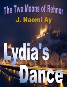 Lydia's Dance - J. Naomi Ay