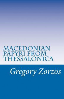 Macedonian Papyri from Thessalonica - Gregory Zorzos