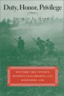 Duty, Honor, Privilege: New York's Silk Stocking Regiment and the Breaking of the Hindenburg Line - Stephen L. Harris