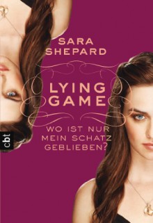 LYING GAME - Wo ist nur mein Schatz geblieben?: Band 4 - Sara Shepard, Violeta Topalova