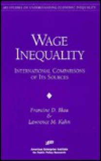 Wage Inequality: International Comparisons Of Its Sources - Francine D. Blau, Lawrence M. Kahn