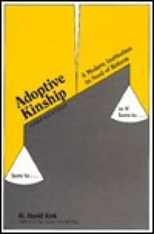 Adoptive Kinship: A Modern Institution in Need of Reform - H. David Kirk, Robin M. Williams Jr.