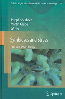 Symbioses and Stress: Joint Ventures in Biology - Joseph Seckbach