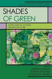 Shades of Green: Environment Activism Around the Globe - Christof Mauch