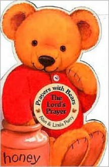 Prayers with Bears Board Books: The Lord's Prayer - Alan Parry