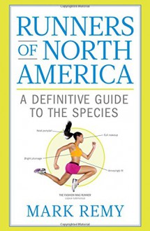 Runners of North America: A Definitive Guide to the Species - Mark Remy