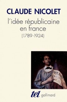 L Idee Republicaine En France - Claude Nicolet