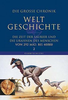 Weltgeschichte Bd. 2 Die Zeit der Saurier und die Urahnen des Menschen - Diverse