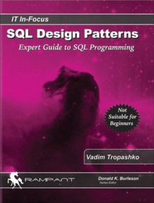 SQL Design Patterns: Expert Guide to SQL Programming - Vadim Tropashko, Donald K. Burleson