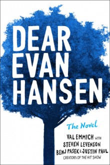Dear Evan Hansen: The Novel - Steven Levenson, Justin Paul, Benj Pasek, Val Emmich