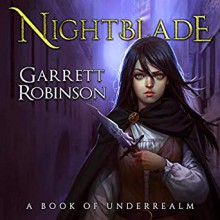 Nightblade (The Nightblade Epic) (Volume 1) - Garrett Robinson, Garrett Robinson
