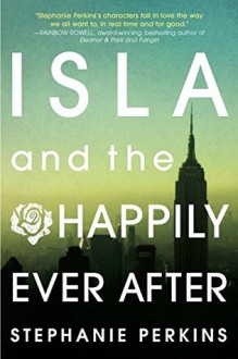 Isla and the Happily Ever After - Stephanie Perkins