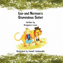 Izzy and Norman's Stupendous Safari - Benjamin Lewis, Zainab Tambawalla