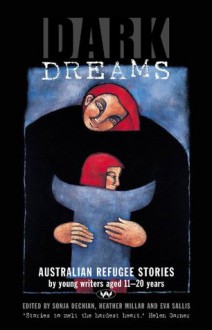 Dark Dreams: Australian refugee stories - Sonja Dechian, Eva Sallis, Heather Millar