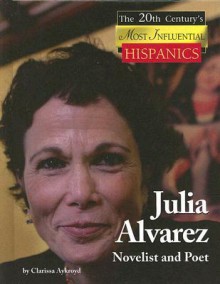 Julia Alvarez: Novelist and Poet - Clarissa Aykroyd