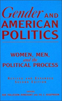 Gender and American Politics: Women, Men, and the Political Process, Revised and Expanded Second Edition - Sue Tolleson-Rinehart, Jyl J. Josephson, Sue Tollesonnrinehart