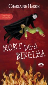 Mort de-a binelea (Vampirii Sudului, #5) - Charlaine Harris, Ana-Maria Nica