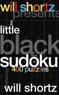 Will Shortz Presents The Little Black Book of Sudoku: 400 Puzzles - Will Shortz