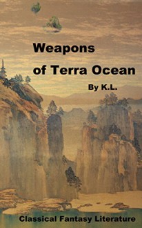 Weapons of Terra Ocean: Vol 3 Robbery (Tales of Terra Ocean Book 1) - Kenneth Lu