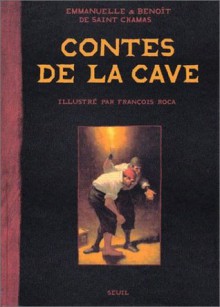 Contes de la cave - Emmanuel de Saint Chamas, Benoît de Saint Chamas, François Roca