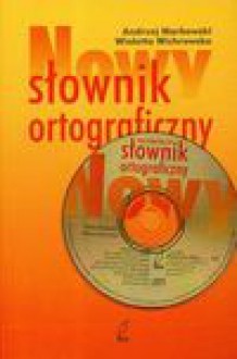 Nowy słownik ortograficzny + CD - Andrzej Markowski, Wioletta Wichrowska