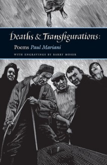 Deaths and Transfigurations: Poems - Paul L. Mariani, Barry Moser