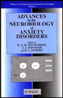 Advances in the Neurobiology of Anxiety Disorders - H.G.M. Westenberg, Johan A. Den Boer, D.L. Murphy