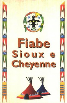 Fiabe Sioux e Cheyenne - Frederick Hetmann, Giuseppe Cospito