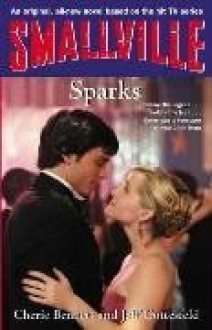 Smallville: Sparks (Smallville Young Adult Series) - Cherie Bennett, Jeff Gottesfeld