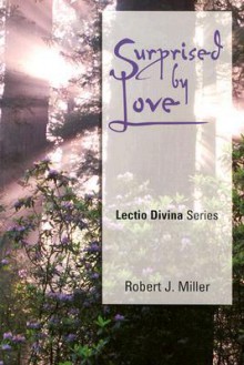 Surprised by Love: Lectio Divina, Cycle B - Robert J. Miller